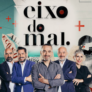Eixo do Mal - 30/5/2024
